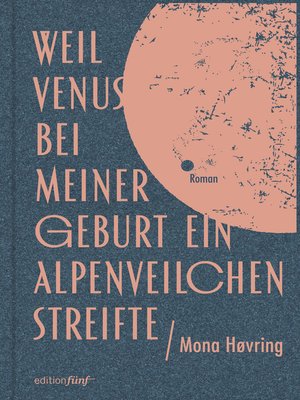 cover image of Weil Venus bei meiner Geburt ein Alpenveilchen streifte